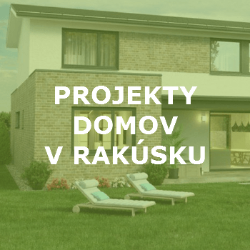 PROJEKTY DOMOV V RAKÚSKU