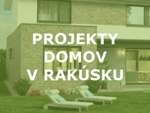 PROJEKTY DOMOV V RAKÚSKU